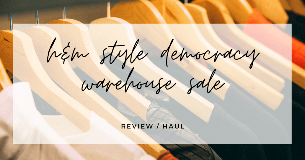 Style Democracy H&M Online Warehouse Sale Review &&nbsp;Haul?